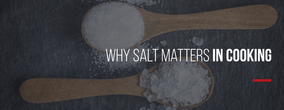 why salt matters in cooking
