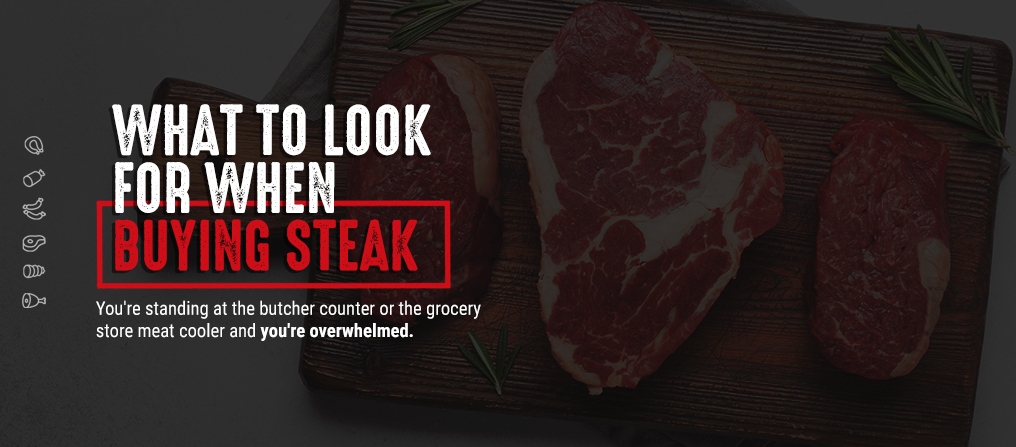 What to Look for When Buying Steak